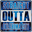 Straight Outta Oklahoma City Novelty Metal Square Sign 12" (SQ)