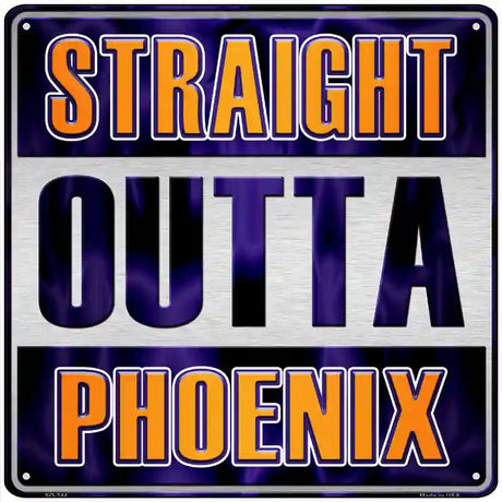 Straight Outta Phoenix Novelty Metal Square Sign 12" (SQ)