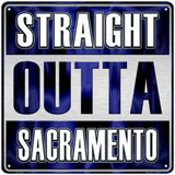 Straight Outta Sacramento Novelty Metal Square Sign 12" (SQ)