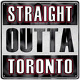 Straight Outta Toronto White Novelty Metal Square Sign 12" (SQ)