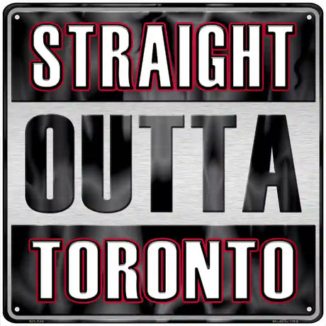 Straight Outta Toronto White Novelty Metal Square Sign 12" (SQ)