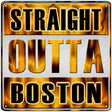 Straight Outta Boston Novelty Metal Square Sign SQ-251 12" (SQ)