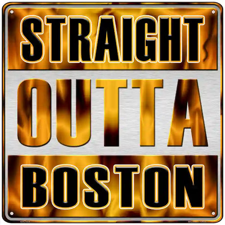 Straight Outta Boston Novelty Metal Square Sign SQ-251 12" (SQ)