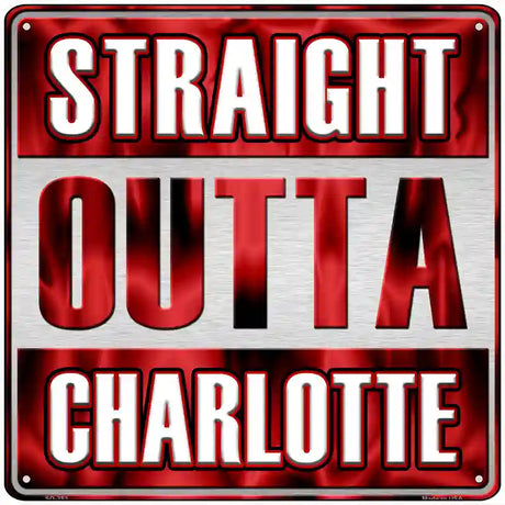 Straight Outta Charlotte Novelty Metal Square Sign SQ-253 12" (SQ)