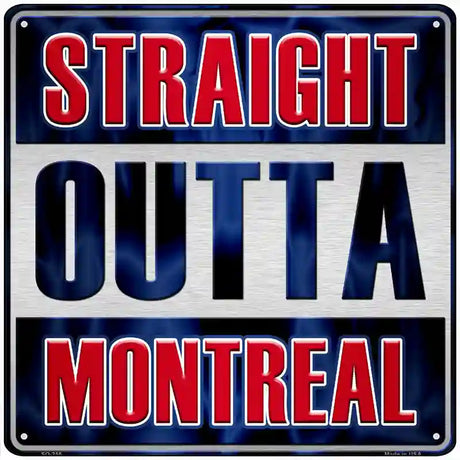 Straight Outta Montreal Novelty Metal Square Sign 12" (SQ)