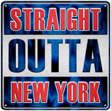 Straight Outta New York Novelty Metal Square Sign SQ-258 12" (SQ)