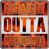 Straight Outta Philadelphia Orange Novelty Metal Square Sign 12" (SQ)