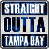 Straight Outta Tampa Bay White Novelty Metal Square Sign 12" (SQ)