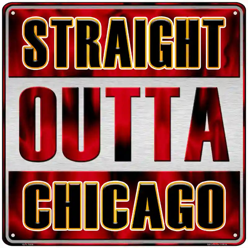 Straight Outta Chicago Novelty Metal Square Sign SQ-268 12" (SQ)