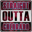 Straight Outta Colorado Novelty Metal Square Sign SQ-269 12" (SQ)