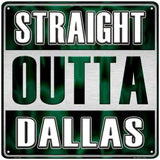 Straight Outta Dallas Novelty Metal Square Sign SQ-271 12" (SQ)