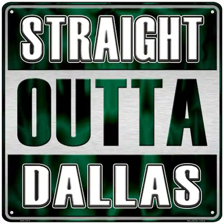 Straight Outta Dallas Novelty Metal Square Sign SQ-271 12" (SQ)