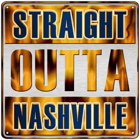 Straight Outta Nashville Novelty Metal Square Sign 12" (SQ)