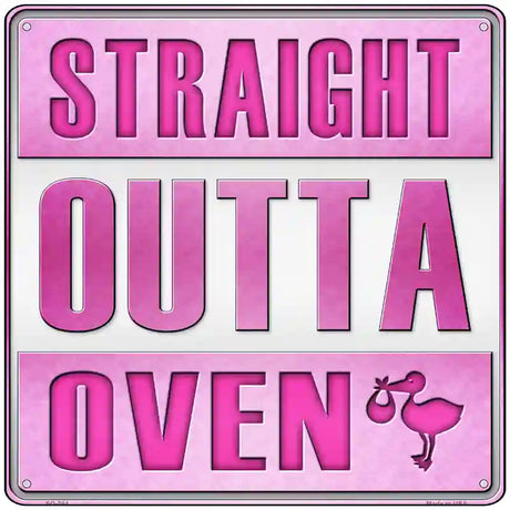 Straight Outta Oven Girl Novelty Metal Square Sign 12" (SQ)