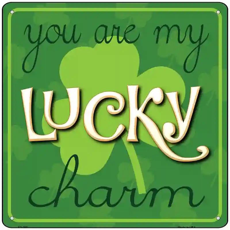 You My Lucky Charm Novelty Metal Square Sign 12" (SQ)