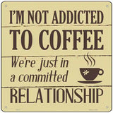 Not Addicted To Coffee Novelty Square Sign 12" (SQ)