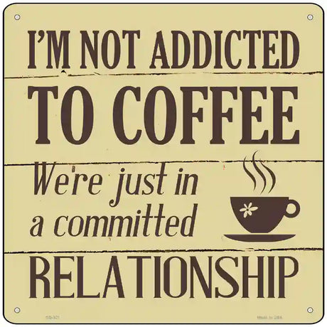 Not Addicted To Coffee Novelty Square Sign 12" (SQ)