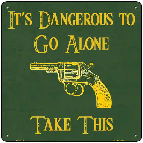 Dangerous to go Alone Novelty Square Sign 12" (SQ)