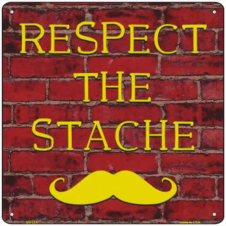 Respect the Stache Novelty Square Sign 12" (SQ)