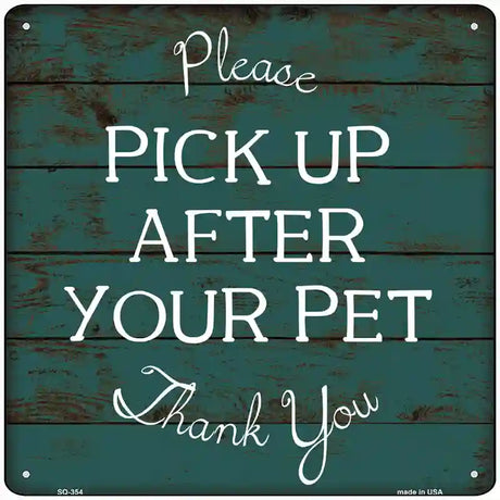 Pick Up After Your Pet Novelty Square Sign 12" (SQ)