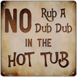 No Rub A Dub Novelty Square Sign 12" (SQ)