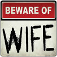 Beware of Wife Novelty Square Sign 12" (SQ)