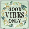 Good Vibes Only Novelty Square Sign 12" (SQ)