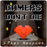 Gamers Dont Die Novelty Square Sign 12" (SQ)