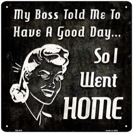 So I Went Home Novelty Square Sign 12" (SQ)