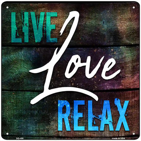 Live Love Relax Novelty Square Sign 12" (SQ)