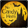 No Candy Here Novelty Metal Square Sign 12" (SQ)