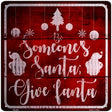 Someones Santa Novelty Metal Square Sign 12" (SQ)