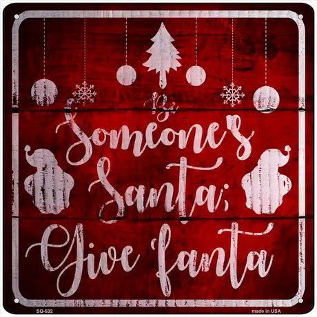 Someones Santa Novelty Metal Square Sign 12" (SQ)