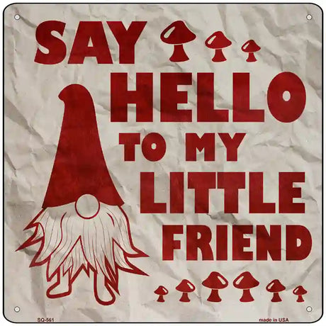 Say Hello to Gnome Novelty Metal Square Sign 12" (SQ)