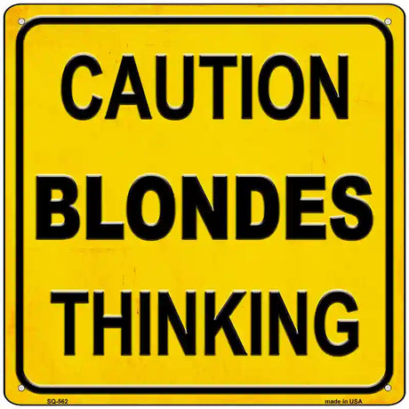 Caution Blondes Thinking Novelty Metal Square Sign 12" (SQ)