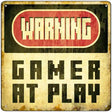 Warning Gamer at Play Novelty Metal Square Sign 12" (SQ)