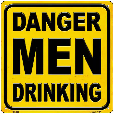 Danger Men Drinking Novelty Metal Square Sign 12" (SQ)