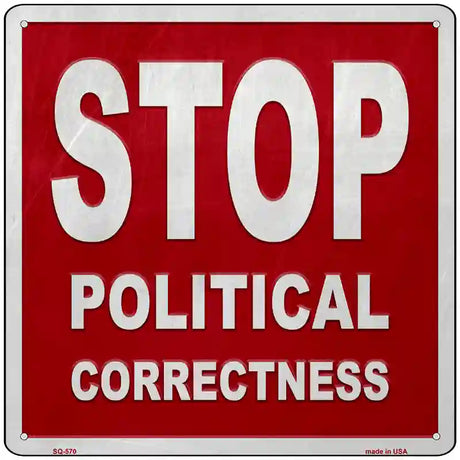 Stop Political Correctness Novelty Metal Square Sign 12" (SQ)