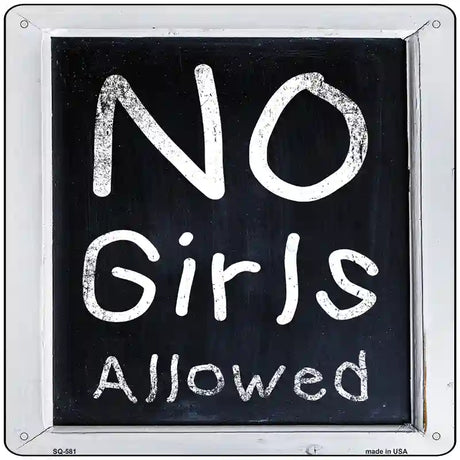 No Girls Allowed Novelty Metal Square Sign 12" (SQ)