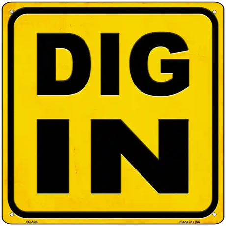 Dig In Novelty Metal Square Sign 12" (SQ)