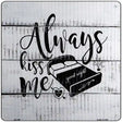 Always Kiss Me Goodnight Novelty Metal Square Sign 12" (SQ)