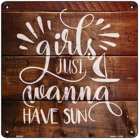 Girls Wanna Have Sun Novelty Metal Square Sign 12" (SQ)