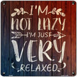 Im Just Very Relaxed Novelty Metal Square Sign 12" (SQ)