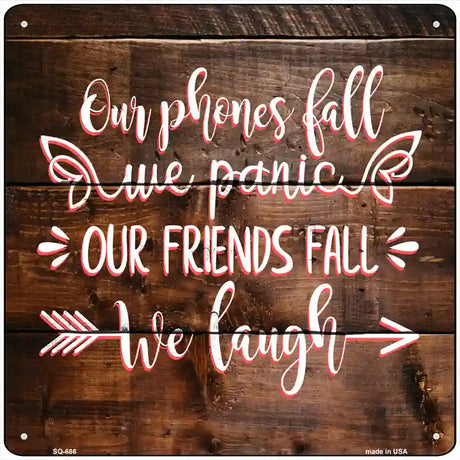 Our Friends Fall We Laugh Novelty Metal Square Sign 12" (SQ)