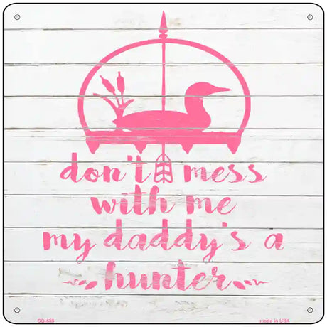 Daddys A Hunter Novelty Metal Square Sign 12" (SQ)