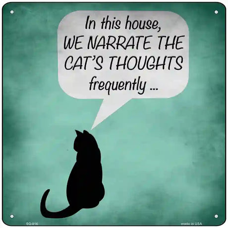 We Narrate Cats Thoughts Novelty Metal Square Sign 12" (SQ)