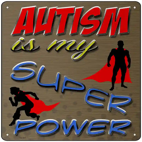 Autism Super Power Novelty Metal Square Sign 12" (SQ)