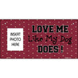 Dog Love Does Maroon Photo Insert Pocket Metal Novelty Small Sign SS-005