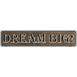 Dream Big Novelty Metal Vanity Street Sign 24" x 5" (ST)