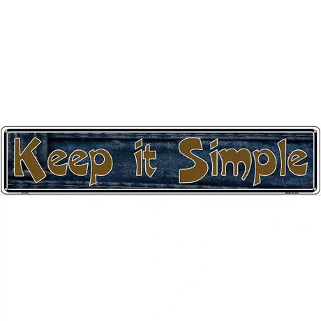 Keep It Simple Novelty Metal Vanity Street Sign 24" x 5" (ST)